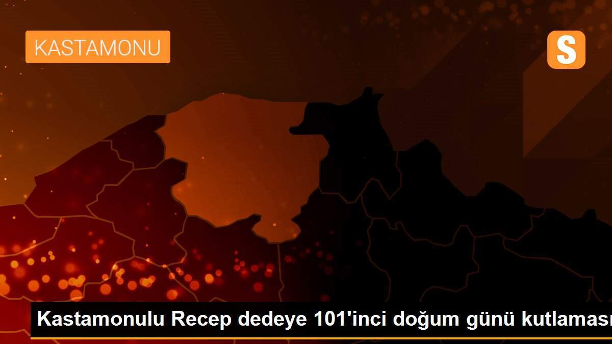 Kastamonulu Recep dedeye 101\'inci doğum günü kutlaması