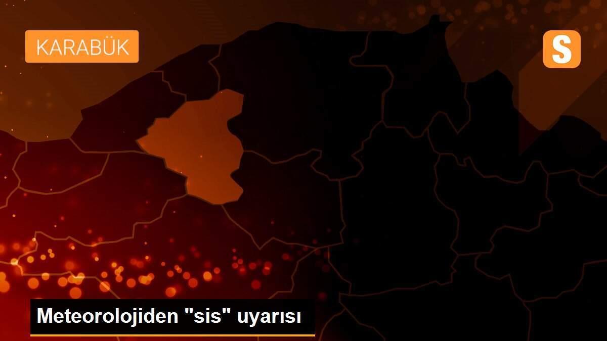 Meteorolojiden "sis" uyarısı