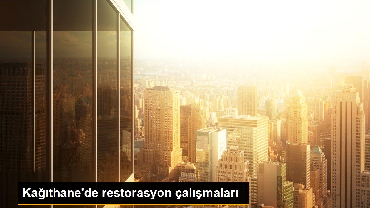 Kağıthane\'de restorasyon çalışmaları