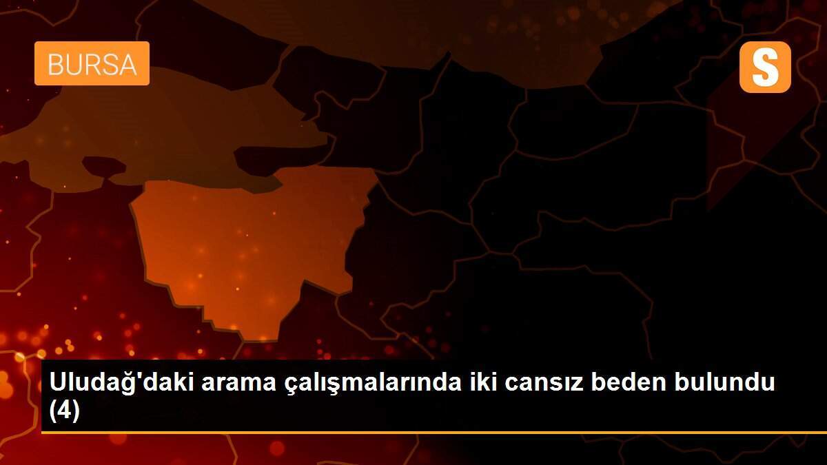 Uludağ\'daki arama çalışmalarında iki cansız beden bulundu (4)