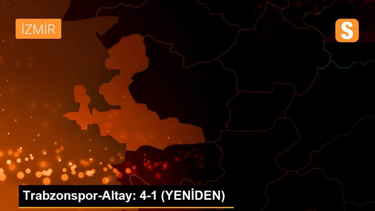 Trabzonspor-Altay: 4-1 (YENİDEN)