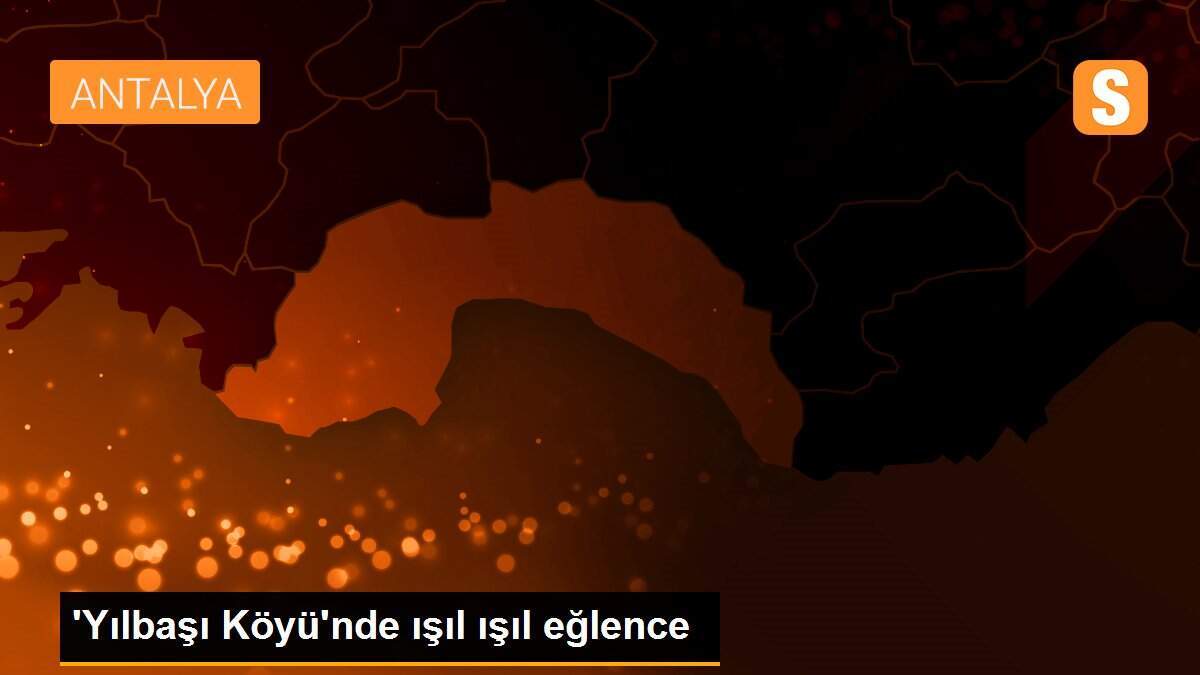 \'Yılbaşı Köyü\'nde ışıl ışıl eğlence