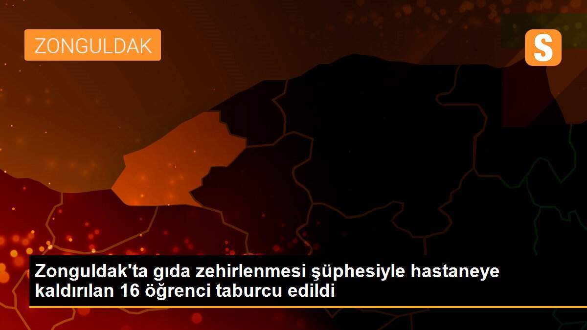 Zonguldak\'ta gıda zehirlenmesi şüphesiyle hastaneye kaldırılan 16 öğrenci taburcu edildi