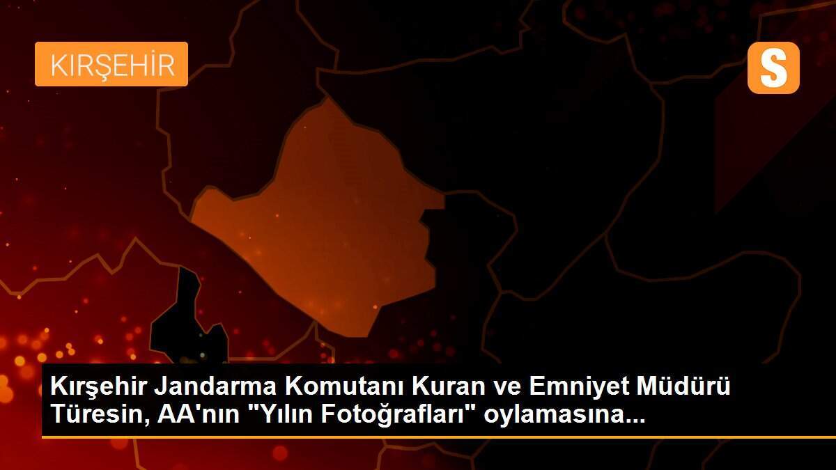 Kırşehir Jandarma Komutanı Kuran ve Emniyet Müdürü Türesin, AA\'nın "Yılın Fotoğrafları" oylamasına...