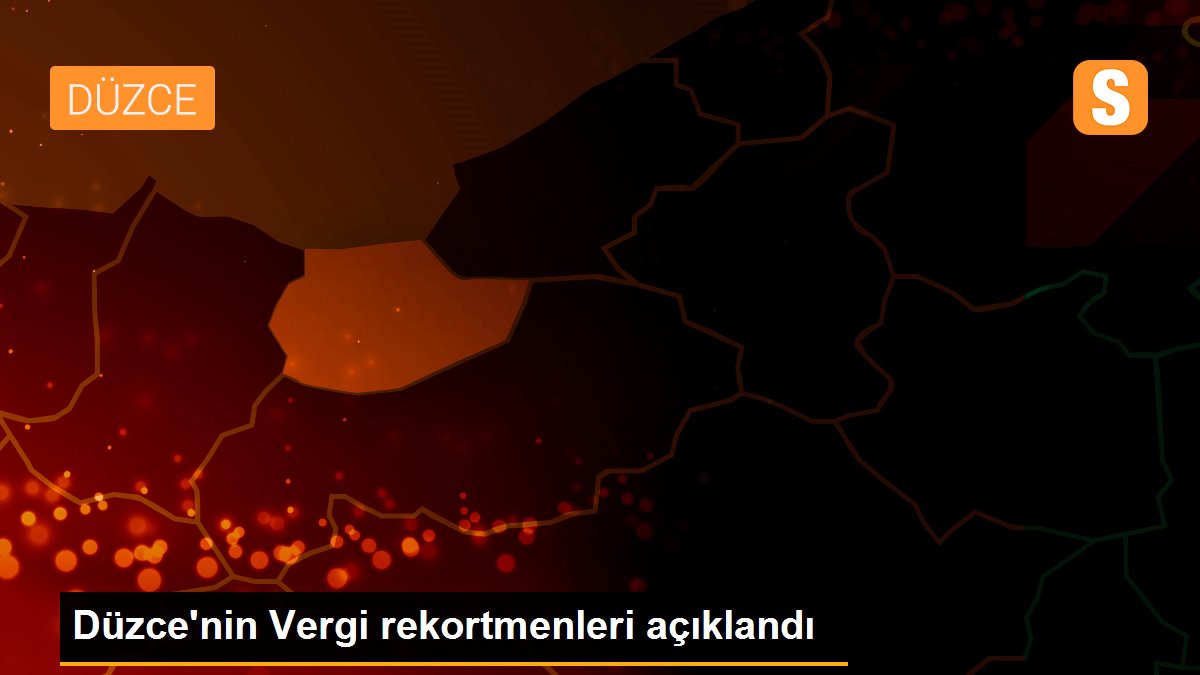 Düzce\'nin Vergi rekortmenleri açıklandı
