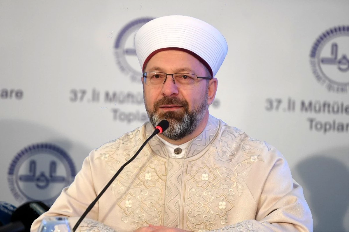 Diyanet İşleri Başkanı Erbaş: "İnsanlık dramına vicdan sahibi hiç kimsenin sessiz kalması...