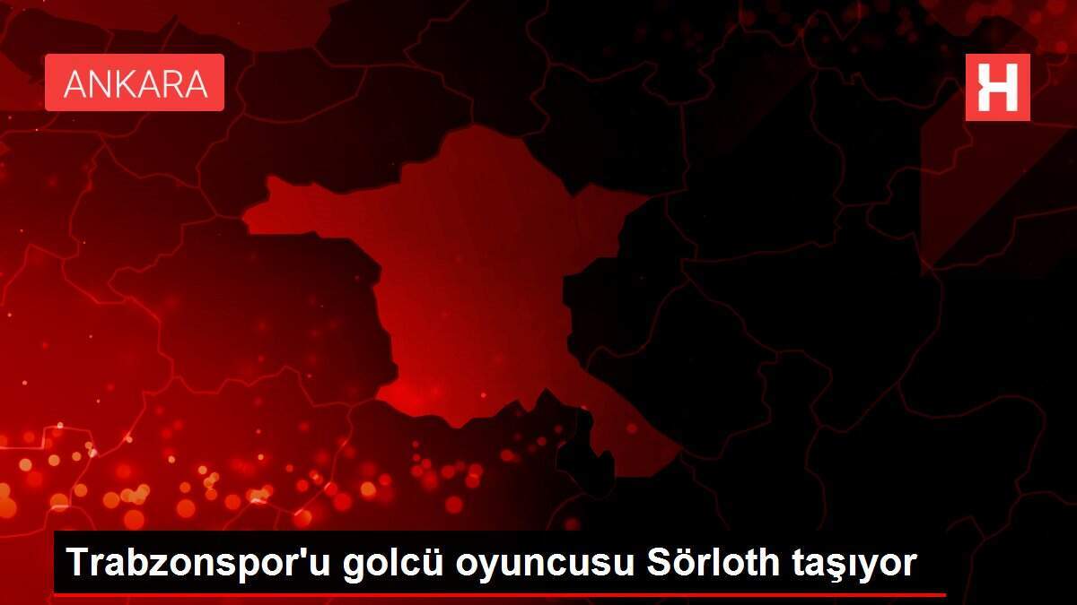 Trabzonspor'u golcü oyuncusu Sörloth taşıyor
