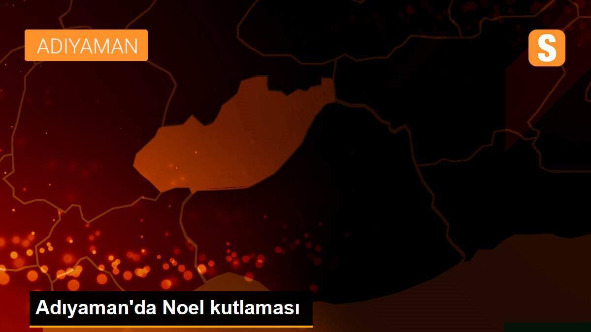 Adıyaman\'da Noel kutlaması