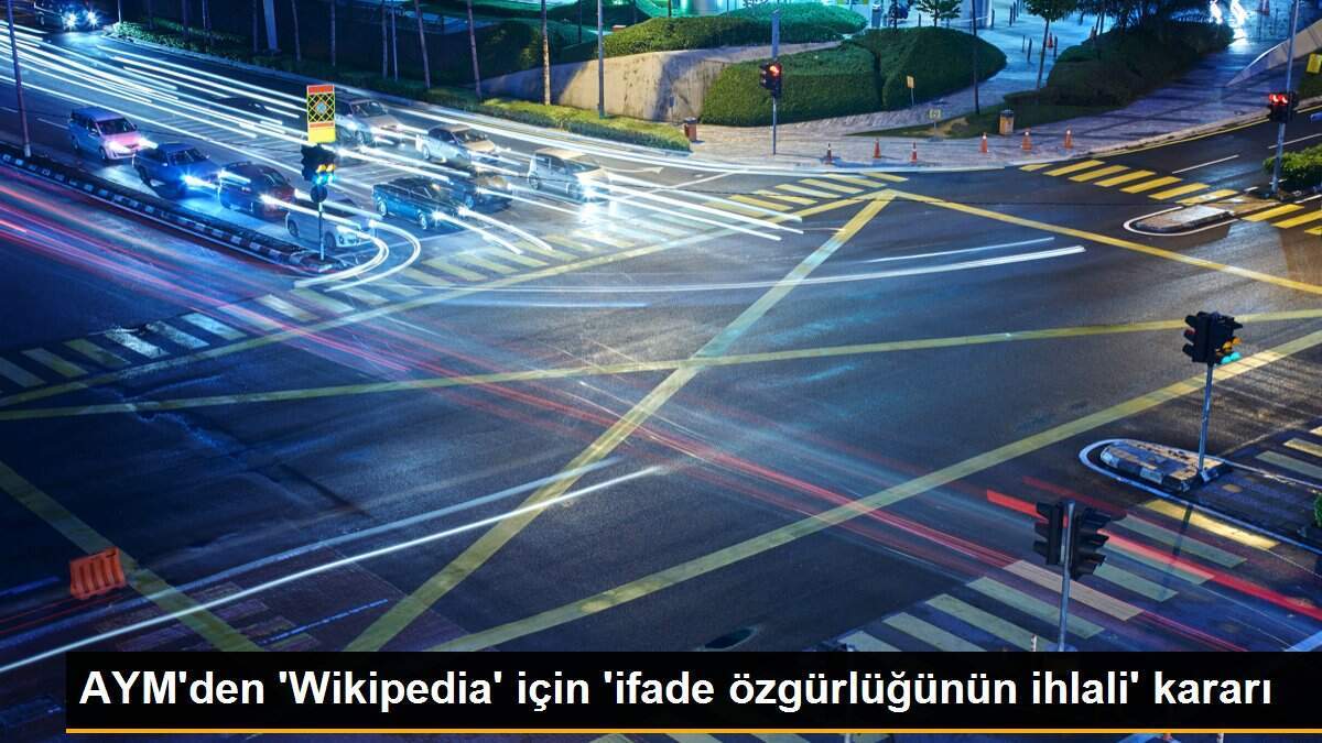 AYM\'den \'Wikipedia\' için \'ifade özgürlüğünün ihlali\' kararı