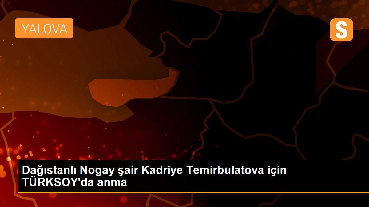 Dağıstanlı Nogay şair Kadriye Temirbulatova için TÜRKSOY\'da anma