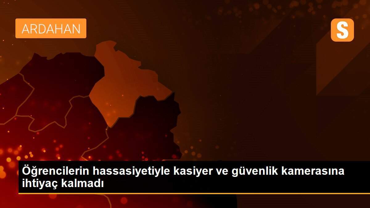 Öğrencilerin hassasiyetiyle kasiyer ve güvenlik kamerasına ihtiyaç kalmadı