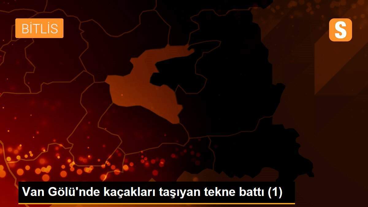 Van Gölü\'nde kaçakları taşıyan tekne battı (1)