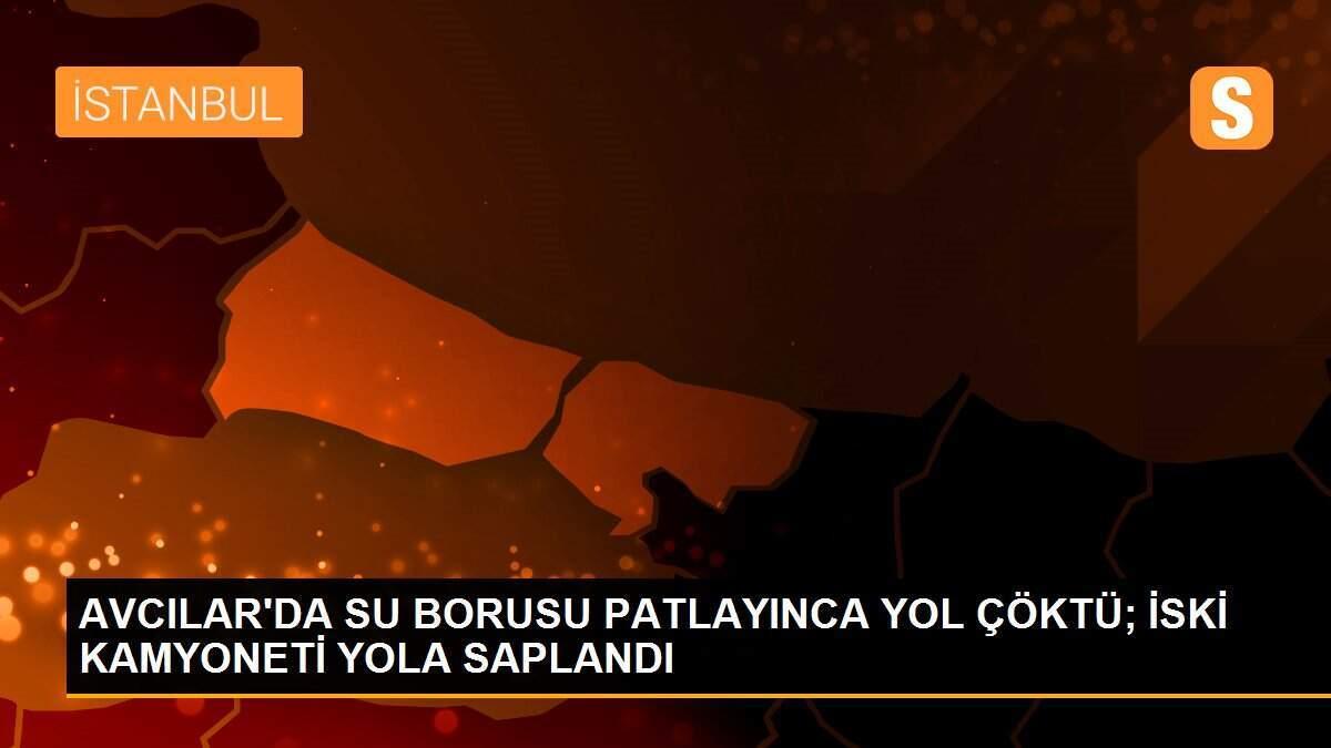 AVCILAR\'DA SU BORUSU PATLAYINCA YOL ÇÖKTÜ; İSKİ KAMYONETİ YOLA SAPLANDI