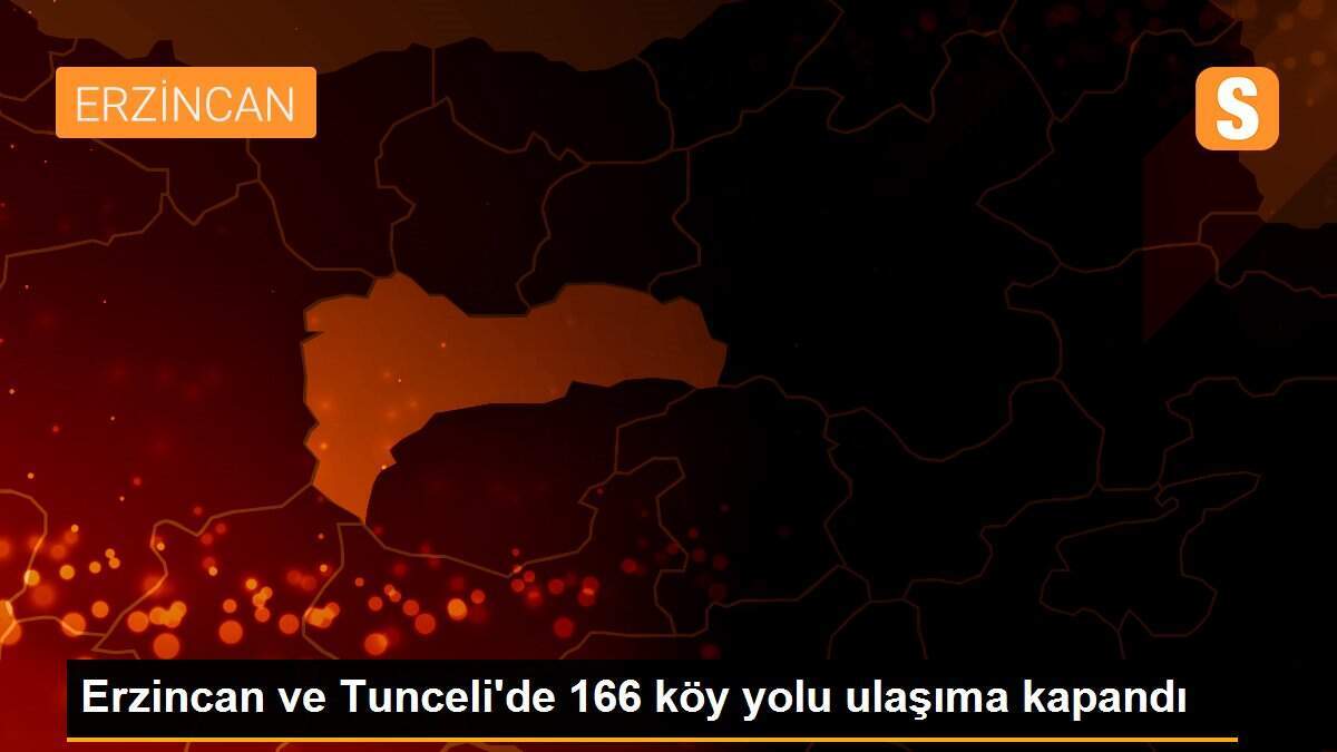 Erzincan ve Tunceli\'de 166 köy yolu ulaşıma kapandı