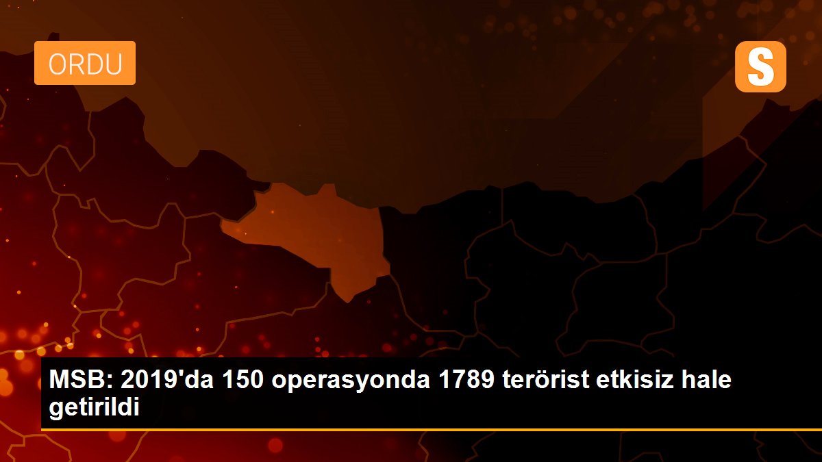 MSB: 2019\'da 150 operasyonda 1789 terörist etkisiz hale getirildi