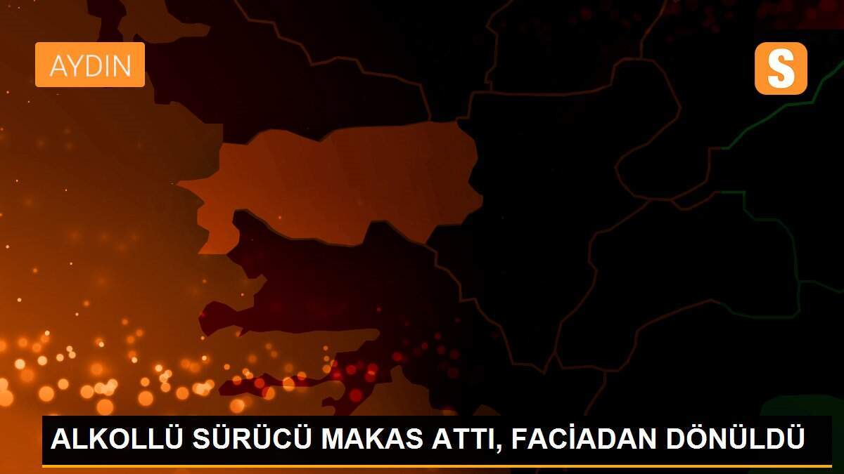 ALKOLLÜ SÜRÜCÜ MAKAS ATTI, FACİADAN DÖNÜLDÜ