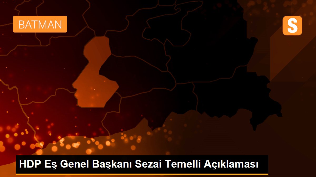 HDP Eş Genel Başkanı Sezai Temelli Açıklaması
