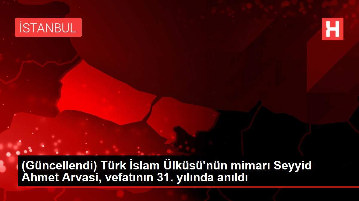 (Güncellendi) Türk İslam Ülküsü'nün mimarı Seyyid Ahmet Arvasi, vefatının 31. yılında anıldı
