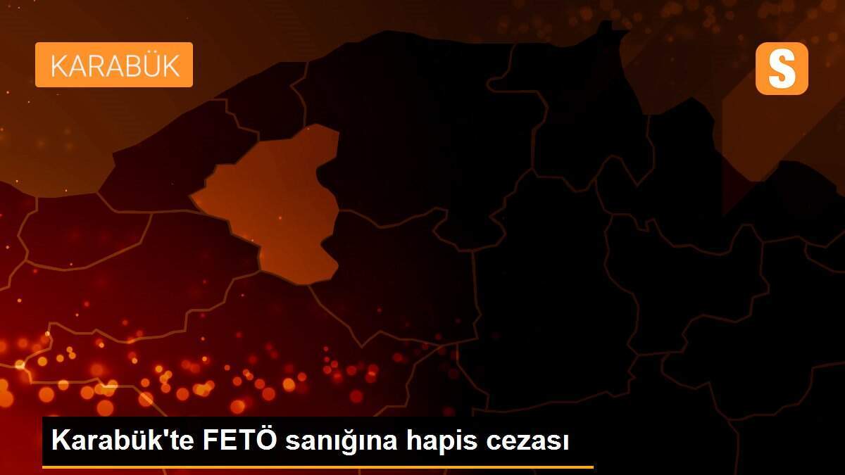 Karabük\'te FETÖ sanığına hapis cezası