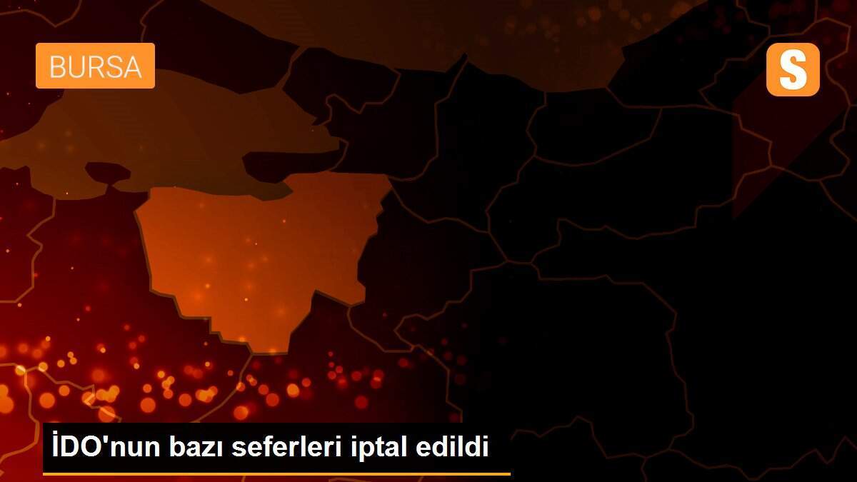 İDO\'nun bazı seferleri iptal edildi