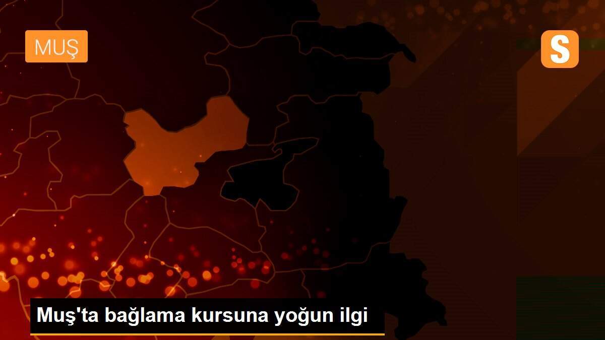 Muş\'ta bağlama kursuna yoğun ilgi