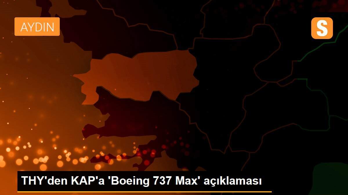 THY\'den KAP\'a \'Boeing 737 Max\' açıklaması