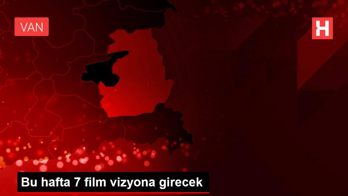 Bu hafta 7 film vizyona girecek