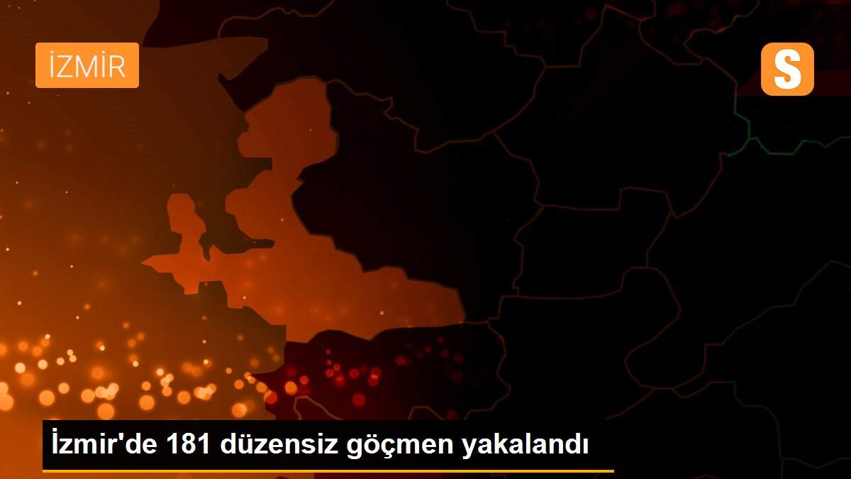 İzmir\'de 181 düzensiz göçmen yakalandı