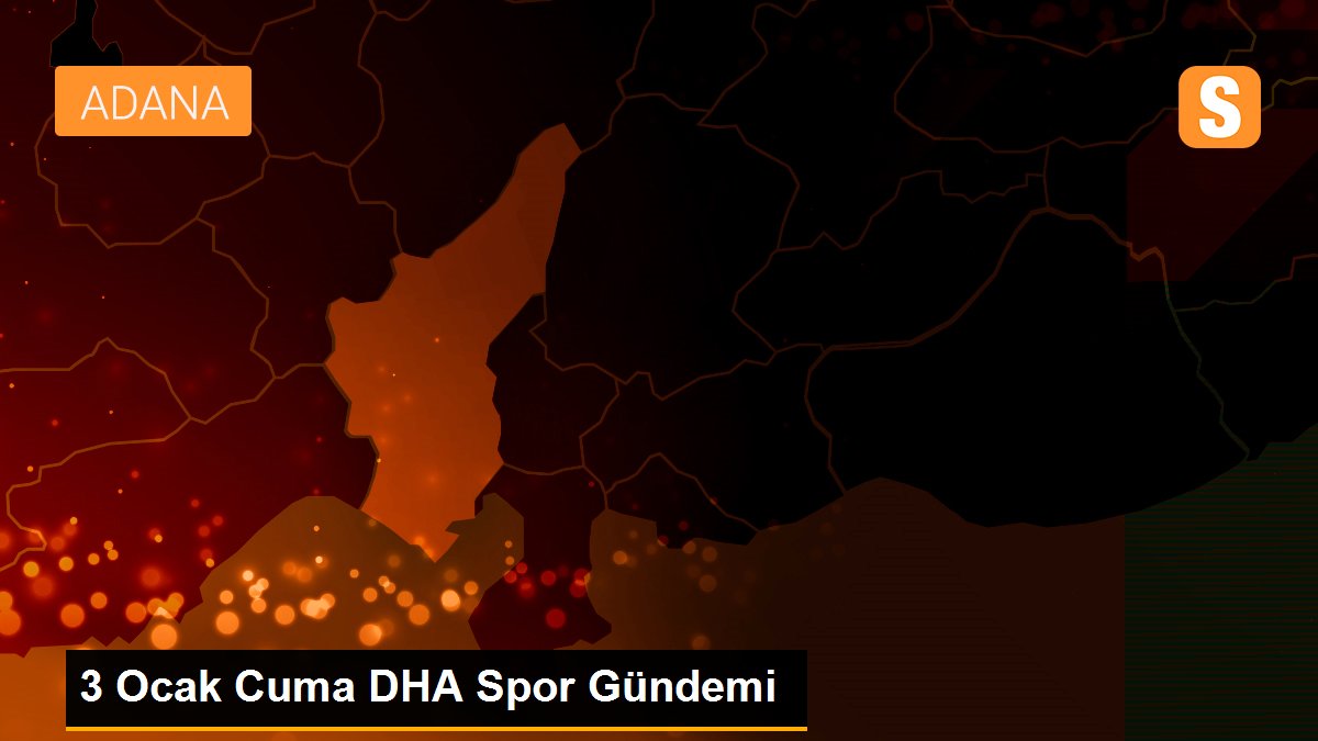 3 Ocak Cuma DHA Spor Gündemi