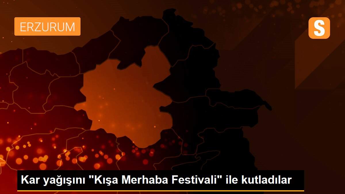 Kar yağışını "Kışa Merhaba Festivali" ile kutladılar
