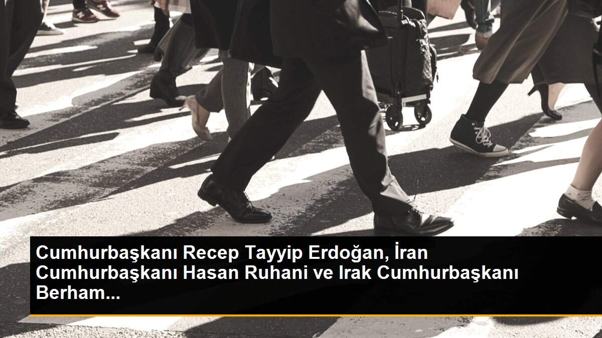 Cumhurbaşkanı Recep Tayyip Erdoğan, İran Cumhurbaşkanı Hasan Ruhani ve Irak Cumhurbaşkanı Berham...