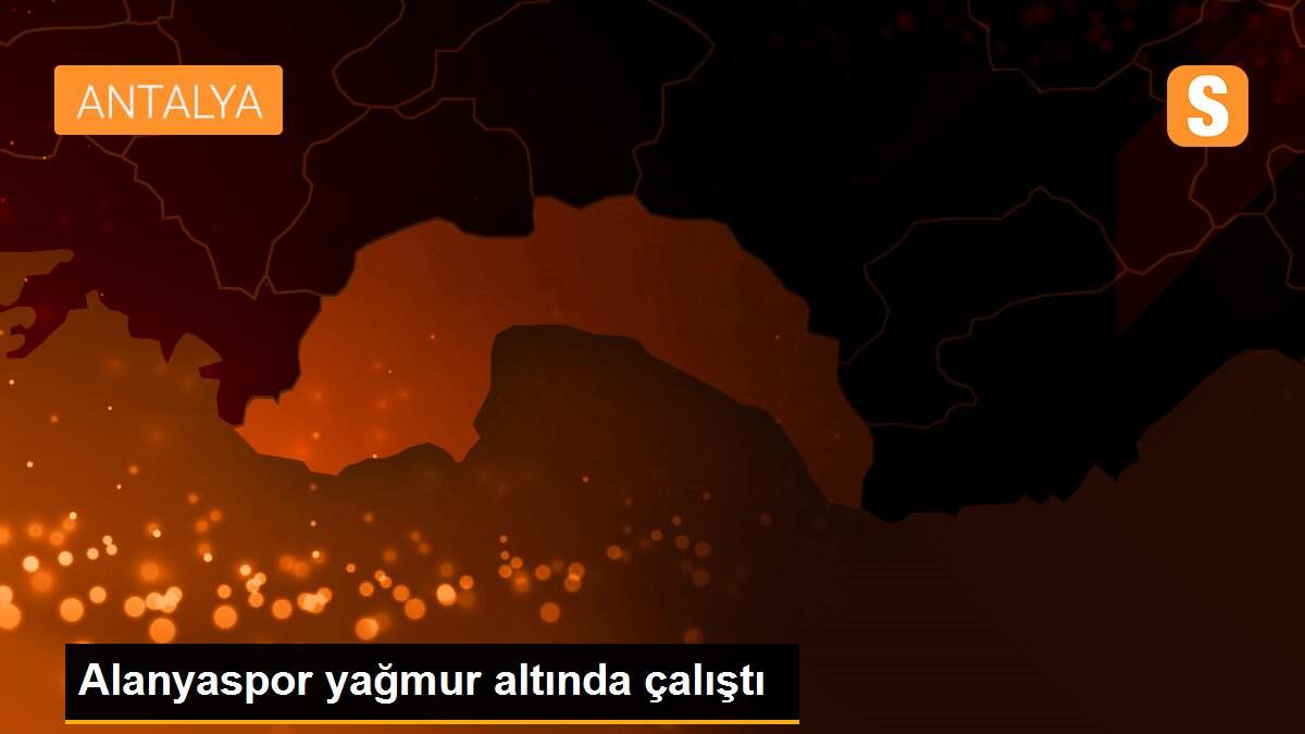 Alanyaspor yağmur altında çalıştı
