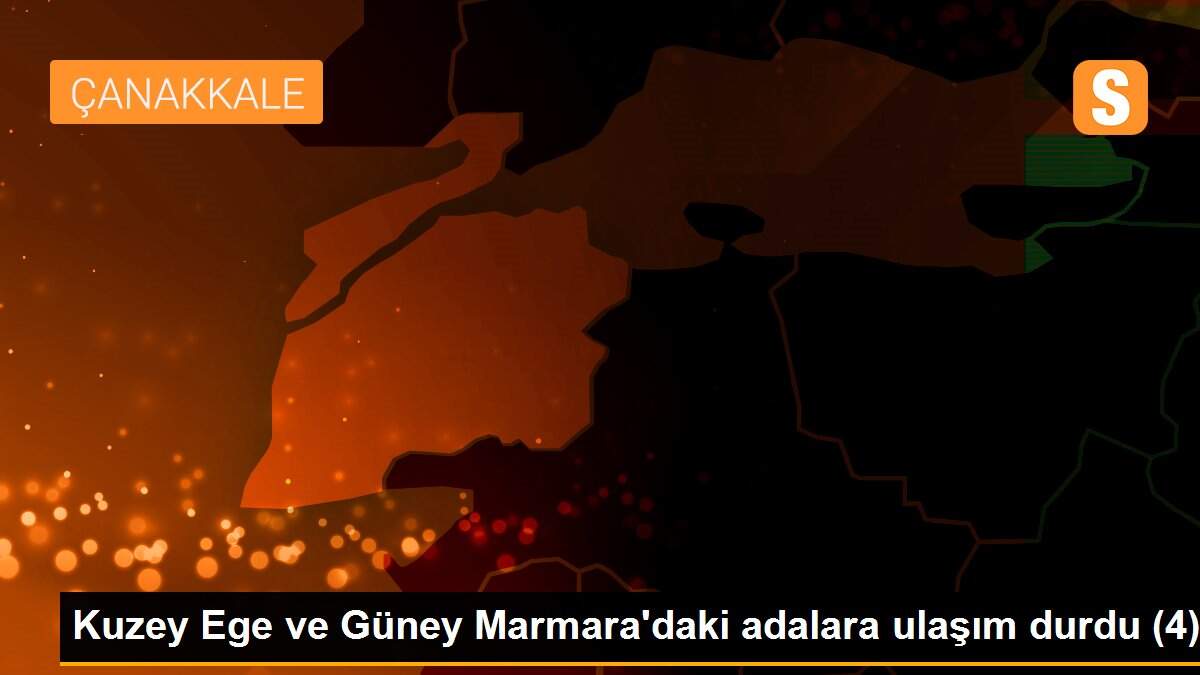Kuzey Ege ve Güney Marmara\'daki adalara ulaşım durdu (4)