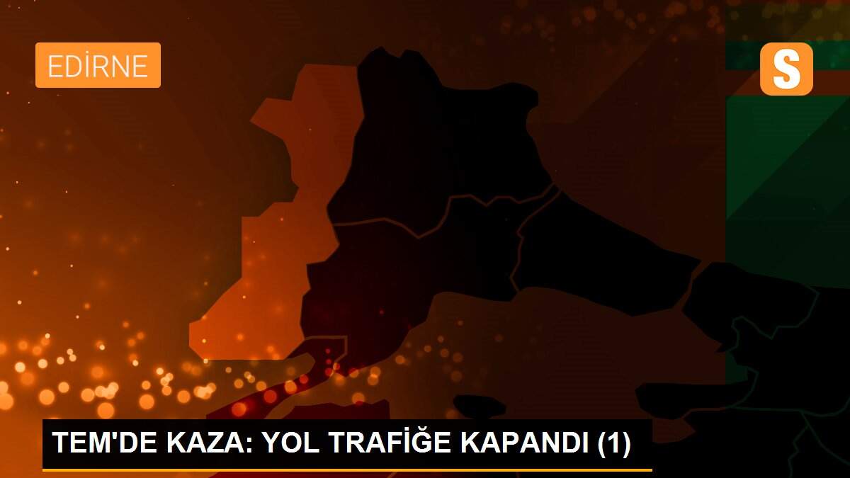 TEM\'DE KAZA: YOL TRAFİĞE KAPANDI (1)