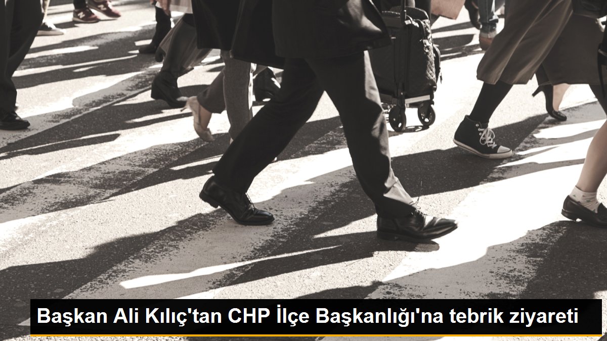 Başkan Ali Kılıç\'tan CHP İlçe Başkanlığı\'na tebrik ziyareti