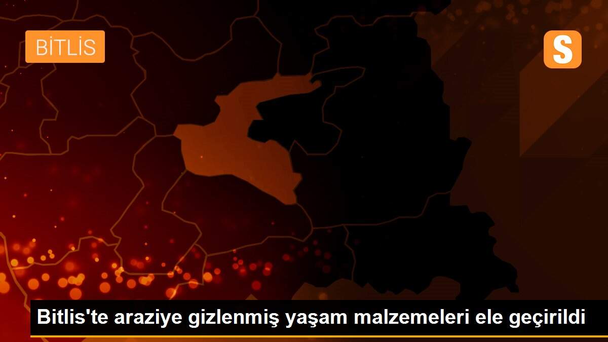 Bitlis\'te araziye gizlenmiş yaşam malzemeleri ele geçirildi