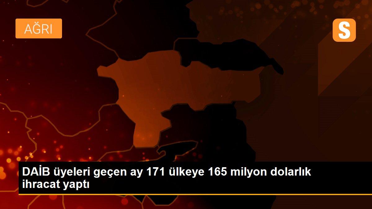 DAİB üyeleri geçen ay 171 ülkeye 165 milyon dolarlık ihracat yaptı