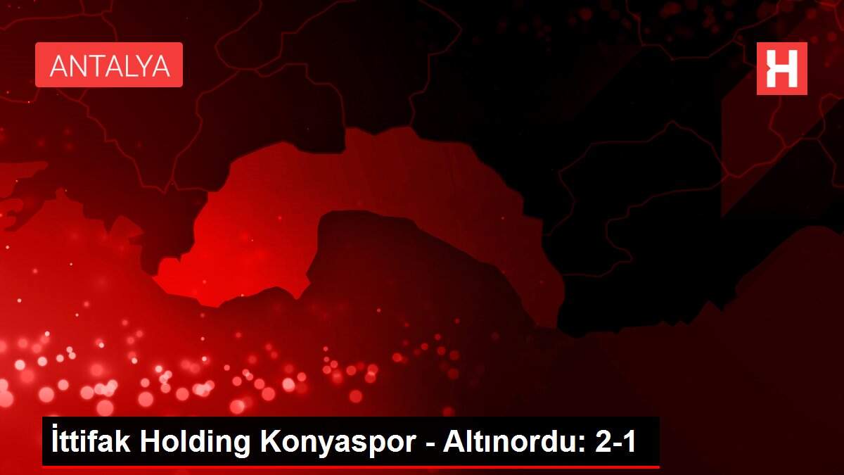 İttifak Holding Konyaspor - Altınordu: 2-1