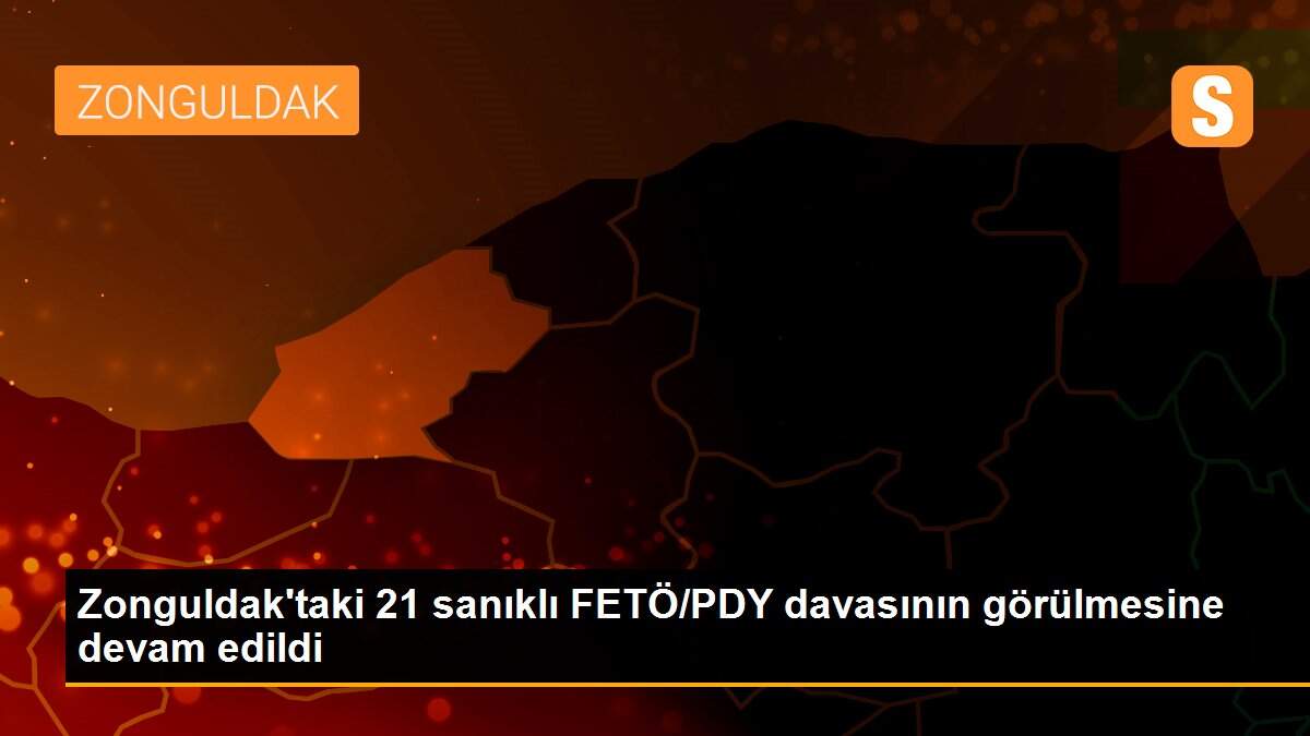 Zonguldak\'taki 21 sanıklı FETÖ/PDY davasının görülmesine devam edildi