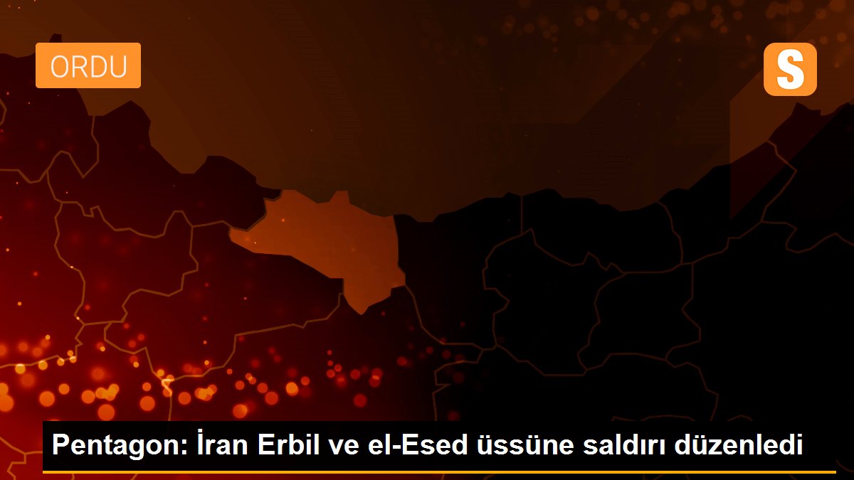 Pentagon: İran Erbil ve el-Esed üssüne saldırı düzenledi