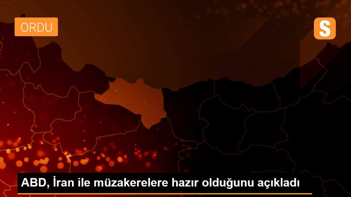 ABD, İran ile müzakerelere hazır olduğunu açıkladı