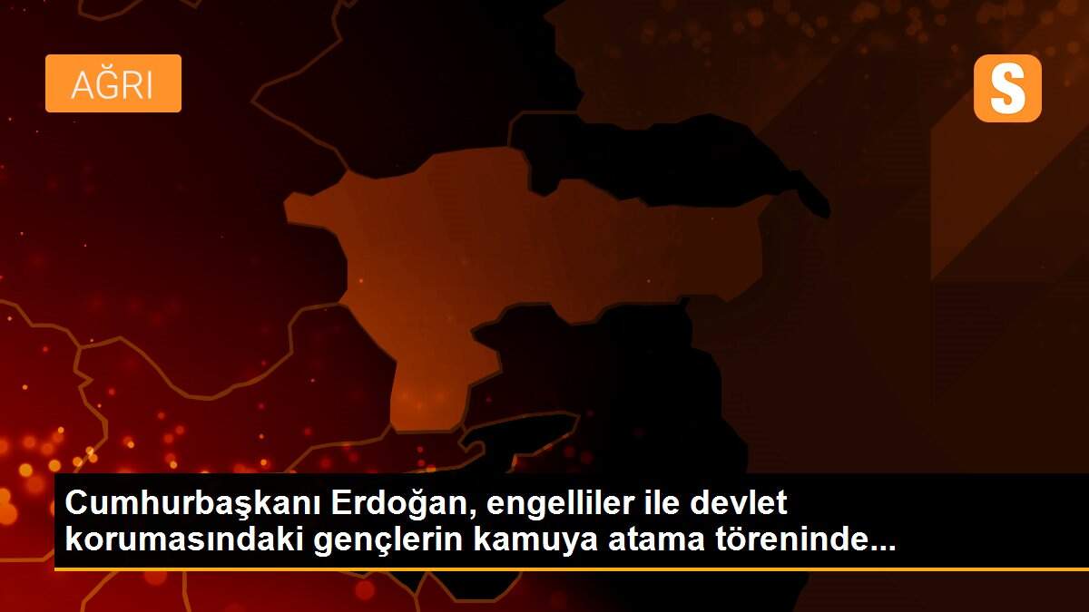 Cumhurbaşkanı Erdoğan, engelliler ile devlet korumasındaki gençlerin kamuya atama töreninde...