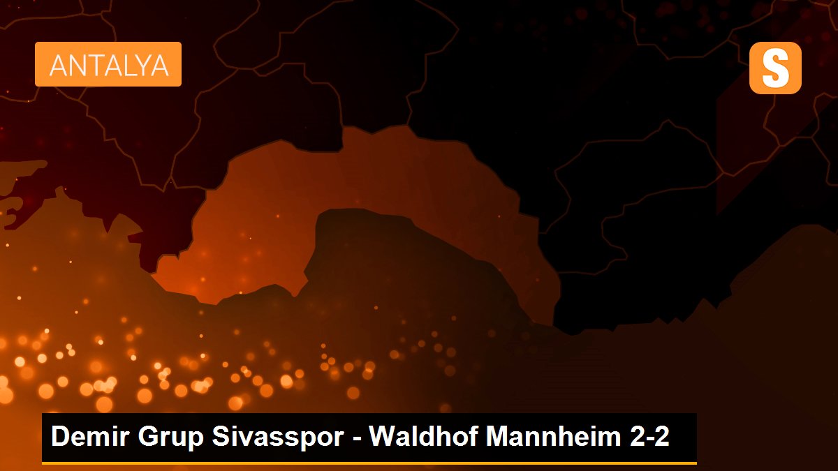 Demir Grup Sivasspor - Waldhof Mannheim 2-2