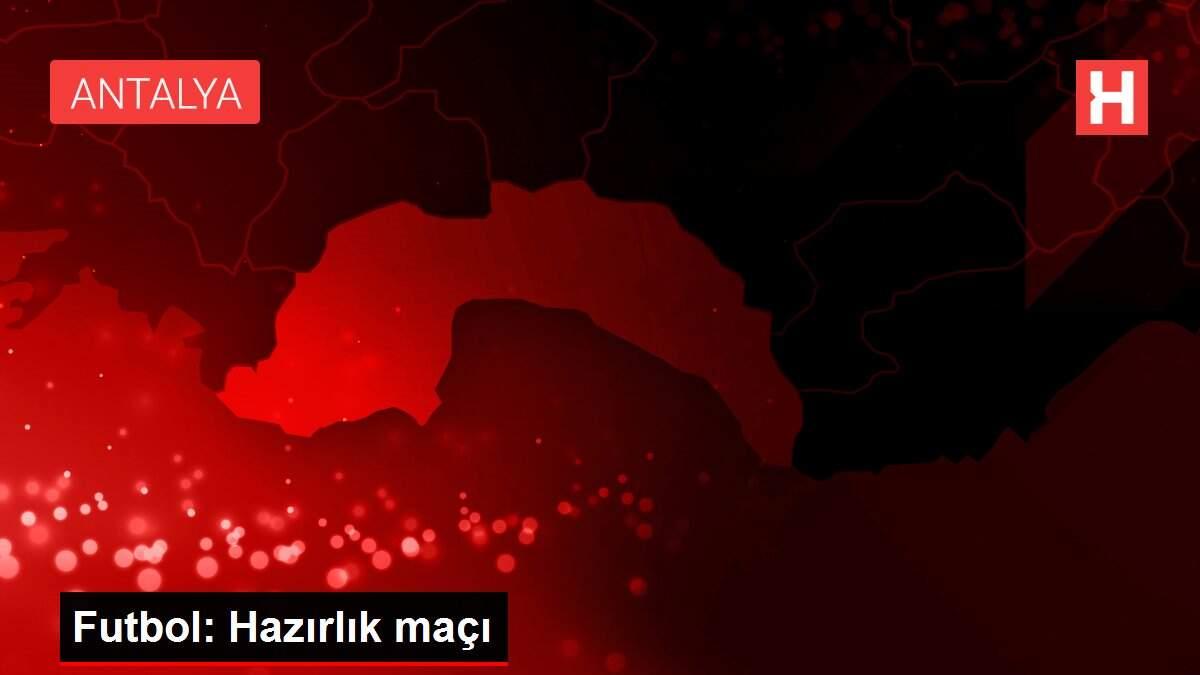 Futbol: Hazırlık maçı
