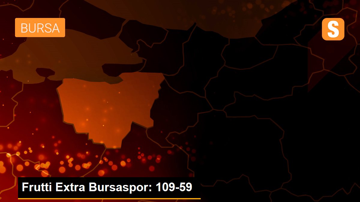 Frutti Extra Bursaspor: 109-59