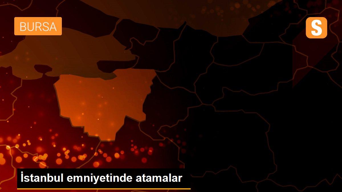 İstanbul emniyetinde atamalar