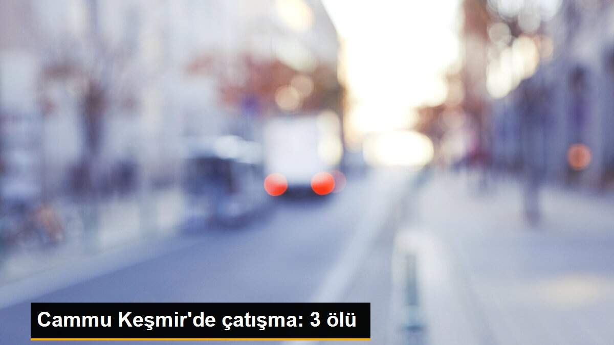Cammu Keşmir\'de çatışma: 3 ölü