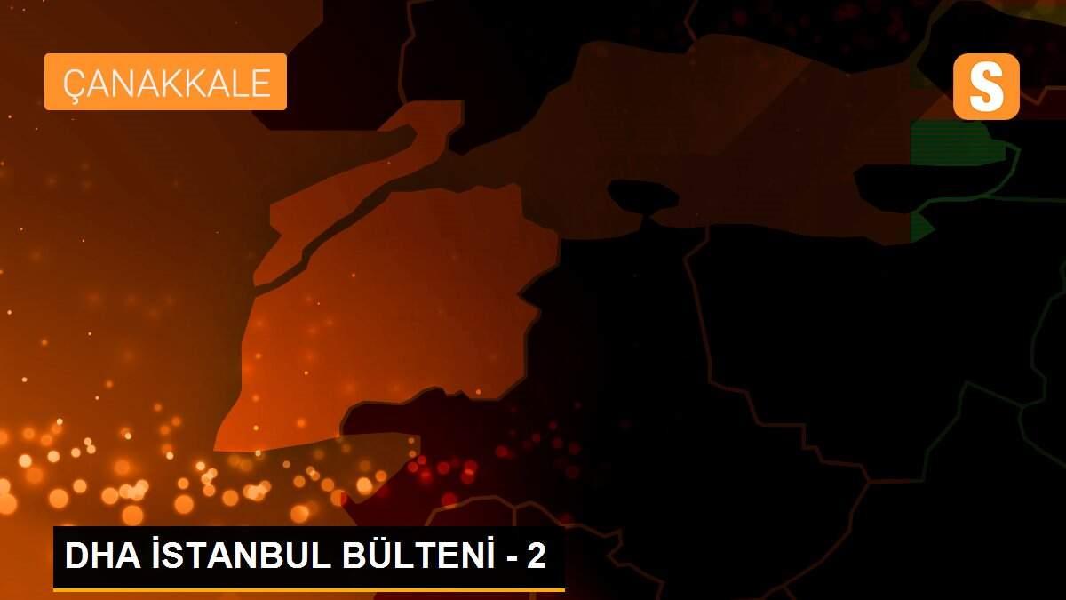 DHA İSTANBUL BÜLTENİ - 2