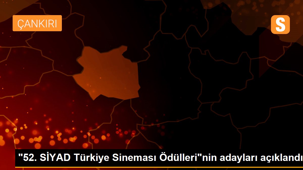 "52. SİYAD Türkiye Sineması Ödülleri"nin adayları açıklandı