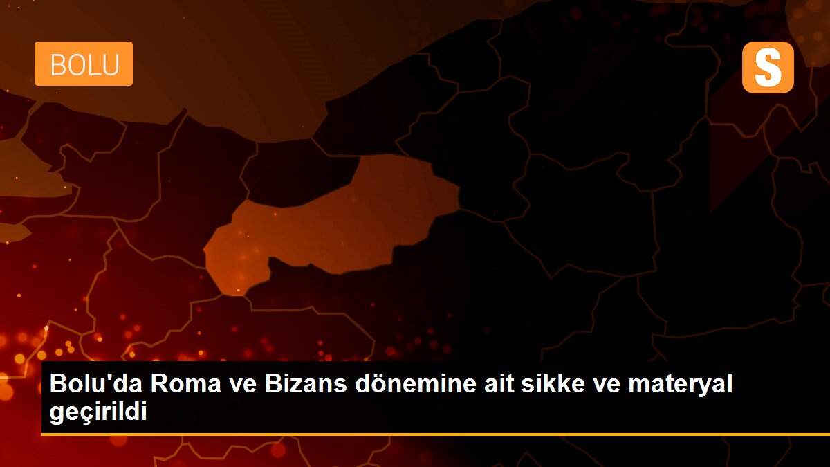 Bolu\'da Roma ve Bizans dönemine ait sikke ve materyal geçirildi